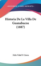Historia de La Villa de Guanabacoa (1887)