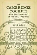 The Cambridge Cockpit and the Paradoxes of Fatigue, 1940-1977
