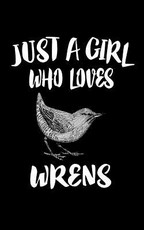 Just A Girl Who Loves Wrens