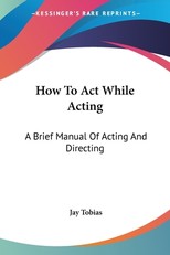 How To Act While Acting