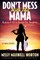Don't Mess With This Mama