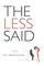 The Less Said