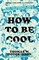 How to be Cool