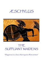 Ãschylus - The Suppliant Maidens