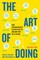 The Art of Doing