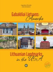 Gabalėliai Lietuvos: Amerika. Lithuanian landmarks in the USA