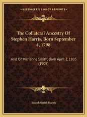 The Collateral Ancestry Of Stephen Harris, Born September 4, 1798