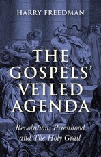 Gospels' Veiled Agenda- Revolution, Priesthood & The Holy Grail