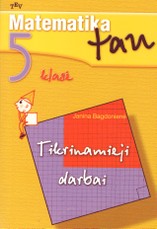 Matematika tau. 5 klasė. Tikrinamieji darbai (2015) Matematika tau. 5 klasė. Tikrinamieji darbai (2015)