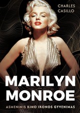 Marilyn Monroe. Asmeninis kino ikonos gyvenimas