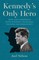 Kennedy's Only Hero