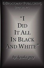 I Did It All in Black and White