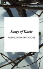 Tagore, R: Songs of Kabir