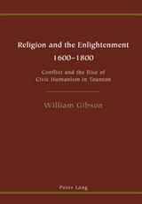 Religion and the Enlightenment - 1600-1800; Conflict and the Rise of Civic Humanism in Taunton