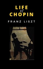 Liszt, F: Life of Chopin