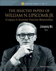 Selected Papers of William N. Lipscomb, Jr., The: A Legacy in Structure-Function Relationships