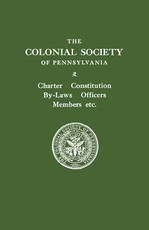 Colonial Society of Pennsylvania. Charter, Constitution, By-Laws, Officers, Members, Etc.