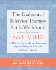 The Dialectical Behavior Therapy Skills Workbook for Adult ADHD