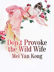 Don't Provoke the Wild Wife