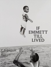 If Emmett Till Lived: A Creative Monument