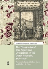 The Thousand and One Nights and Orientalism in the Dutch Republic, 1700-1800