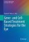 Gene- and Cell-Based Treatment Strategies for the Eye