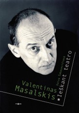 Valentinas Masalskis: ieškant teatro