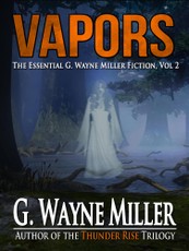 Vapors: The Essential G. Wayne Miller Fiction, Vol. 2