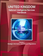 UK National Intelligence Services Handbook Volume 1 Strategic Information, Activities and Regulations