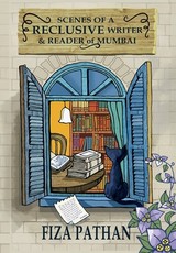 Scenes of a Reclusive Writer & Reader of Mumbai
