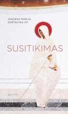 SUSITIKIMAS. Su gyvuoju Dievu, kuris keičia mano gyvenimą