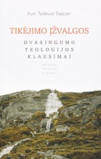 Tikėjimo įžvalgos. Dvasingumo teologijos klausimai