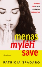 Menas mylėti save. Pagarba sau ir kiti gyvenimo paradoksai Menas mylėti save. Pagarba sau ir kiti gyvenimo paradoksai