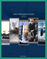 2011 Navy Program Guide: Key Systems, Programs, Initiatives including Ships, Submarines, Aircraft, Carriers, Weapons, Electronics, Sensors, Surface Combatants, Expeditionary Forces, Data Systems