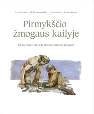 Pirmykščio žmogaus kailyje: už ką mes skolingi akmens amžiaus žmogui?