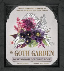 The Goth Garden: Dark Blooms Coloring Book