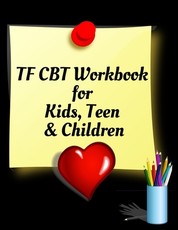 TF CBT Workbook for Kids, Teen and Children