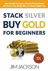 Stack Silver Buy Gold For Beginners