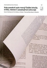 Kaip pasakoti apie meną? Dailės istorija, kritika, tekstai ir pasakojimai Lietuvoje | How to Tell About Art? Art History, Criticism, Texts and Narratives in Lithuania