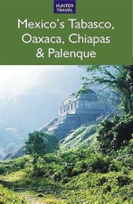 Mexico's Tabasco, Oaxaca, Chiapas & Palenque