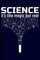 Science It's Like Magic But Real