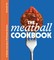 The Meatball Cookbook