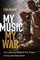 My Music, My War