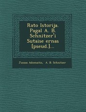 Rato Istorija. Pagal A. B. Schnitzer'i Sutaise Ernas [Pseud.]...