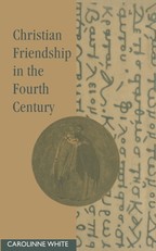 Christian Friendship in the Fourth Century