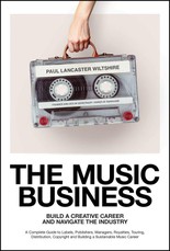 The Music Business: Build a Creative Career and Navigate the Industry