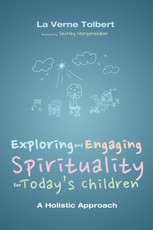 Exploring and Engaging Spirituality for Today's Children