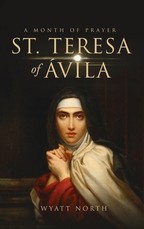 St.Teresa of Ãvila A Month of Prayer