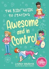 The Kids' Guide to Staying Awesome and in Control 2nd Ed
