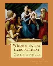 Wieland; or, The transformation. By